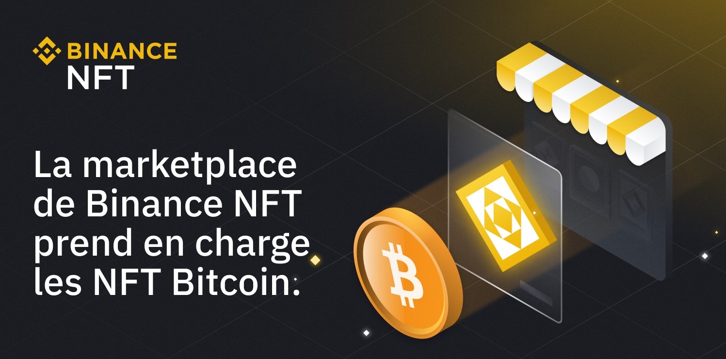 marketplace NFT de Binance accepte désormais les NFT émis sur le réseau blockchain Bitcoin (BTC)